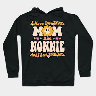 I have two titles mom and nonnie Hoodie